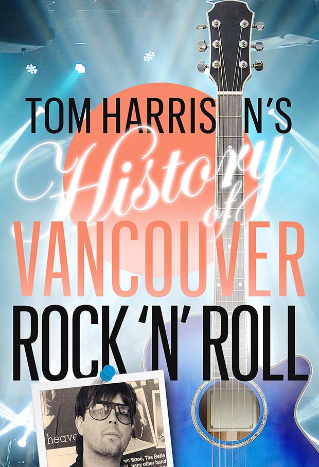 Tom Harrison’s New Book on Vancouver’s Rock & Roll Roots
