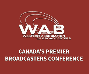 WAB Canada’s Premier Broadcasters Conference is Now Open for Registration WAB Conference Ad