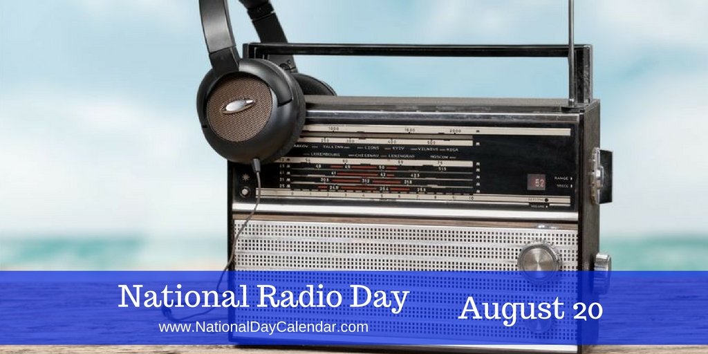 Aug. 20th is NATIONAL RADIO DAY in the US